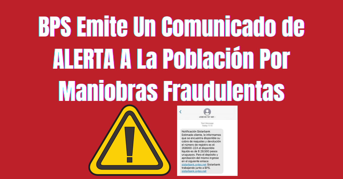 BPS Emite Un Comunicado de ALERTA A La Población Por Maniobras Fraudulentas