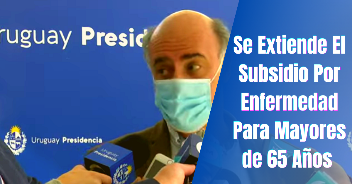 Se Extiende El Subsidio Por Enfermedad Para Mayores de 65 Años