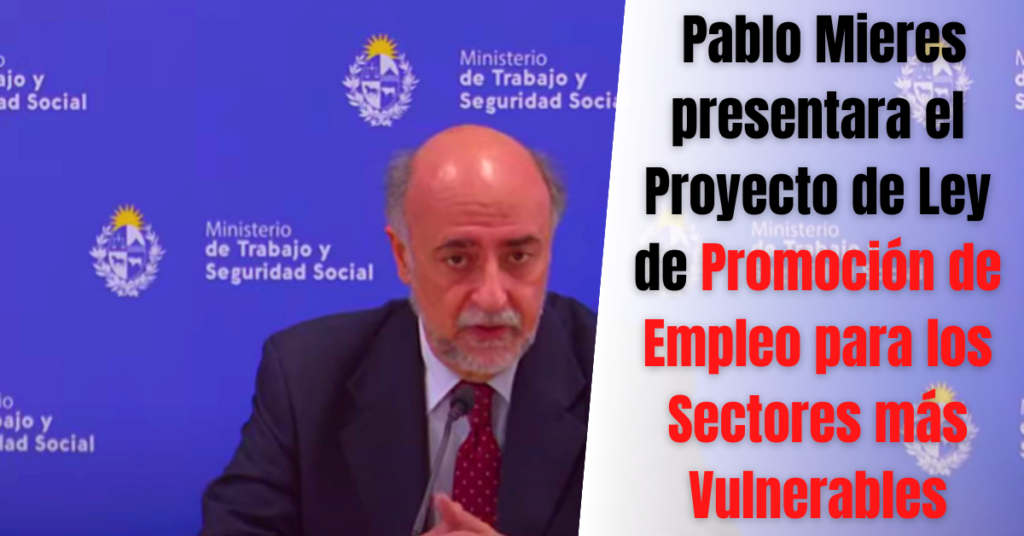Pablo Mieres presentara el Proyecto de Ley de Promoción de Empleo para los Sectores más Vulnerables