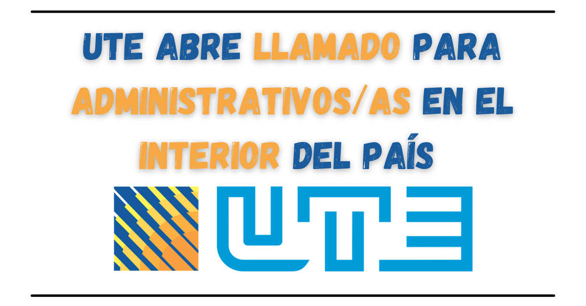 UTE Abre Llamado Para Administrativos En El Interior del País