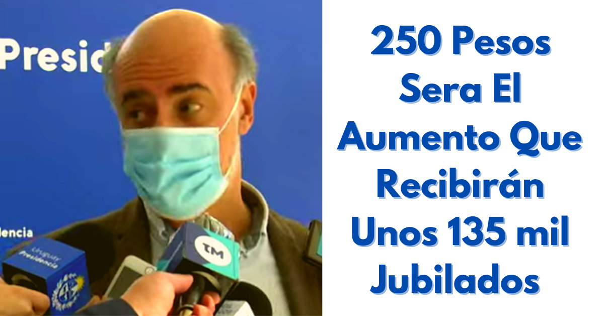 250 Pesos Sera El Aumento Que Recibirán Unos 135 mil Jubilados