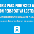 CONVOCATORIA PARA PROYECTOS ARTISTICOS CON PRESPECTIVA LGBTIQ+