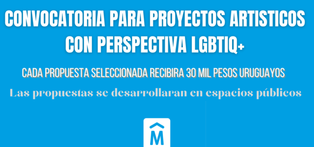 Convocatoria de la Intendencia de Montevideo para presentar Proyectos Artísticos con perspectiva LGBTIQ+