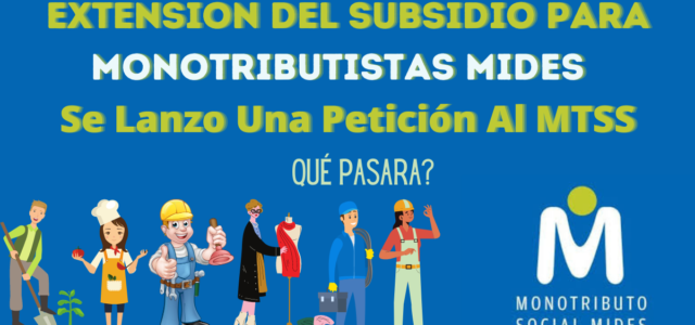 Monotributistas MIDES Extensión del Subsidio – Se Lanzo Una Petición Al MTSS