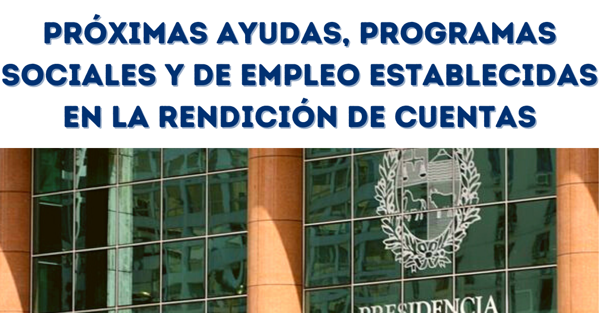 Próximas Ayudas, Programas Sociales y de Empleo Establecidas En La Rendición de Cuentas