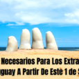 Requisitos Necesarios Para Los Extranjeros Que Visiten Uruguay A Partir De Este 1 de Setiembre