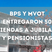 BPS y MVOT entregaron 50 viviendas a jubilados y pensionistas en el marco del  Día Mundial de las Personas Mayores