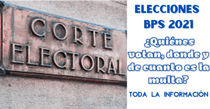 Elecciones BPS 2021 - Quienes Votan, Donde Y De Cuanto Es La Multa ...