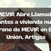 MEVIR Abre Llamado Aspirantes a vivienda nueva en terreno de MEVIR en Bella Unión, Artigas
