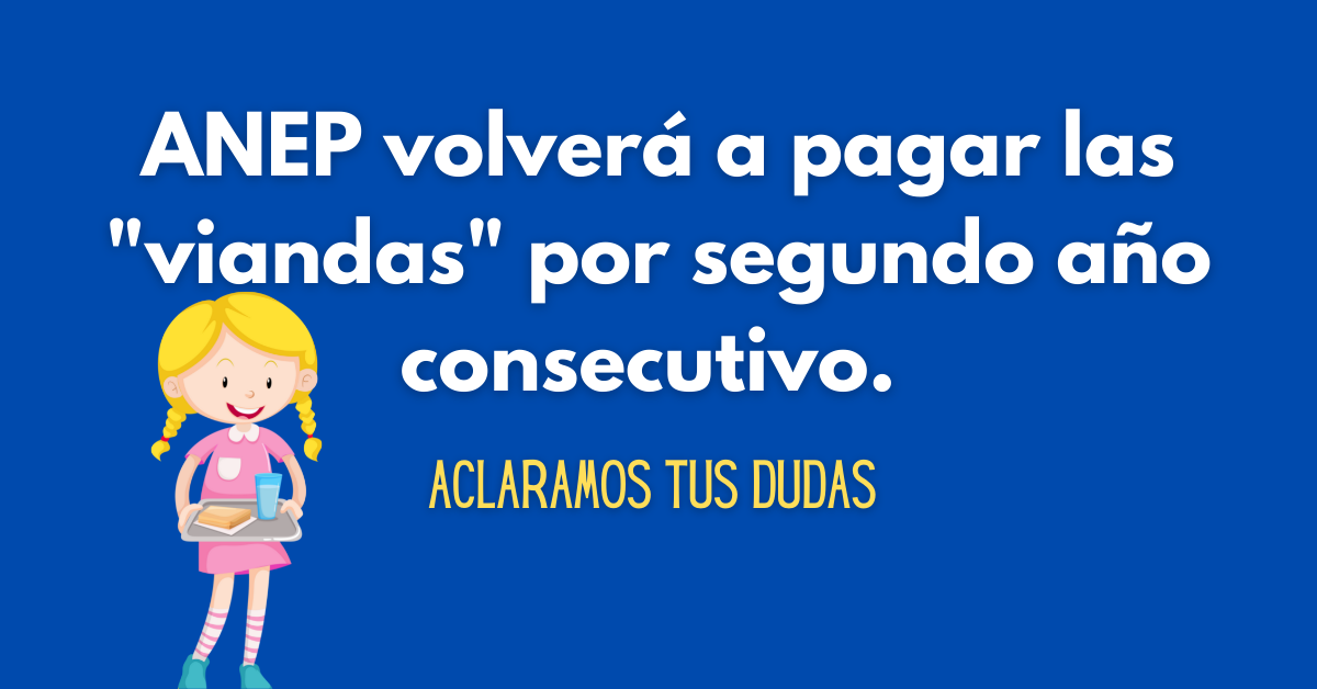 ANEP volverá a pagar las viandas por segundo año consecutivo.