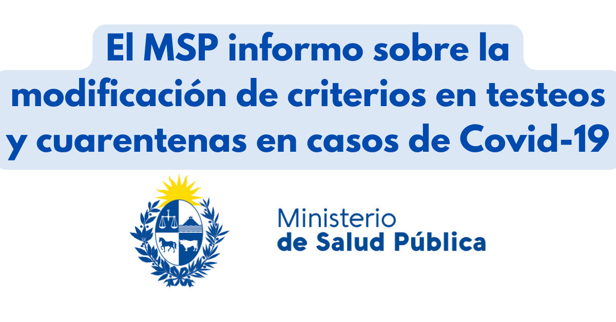 El MSP informo sobre la modificación de criterios en testeos y cuarentenas en casos de Covid-19