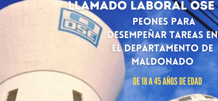 Llamado Laboral OSE – Peones Para Desempeñar Tareas En el Departamento de Maldonado