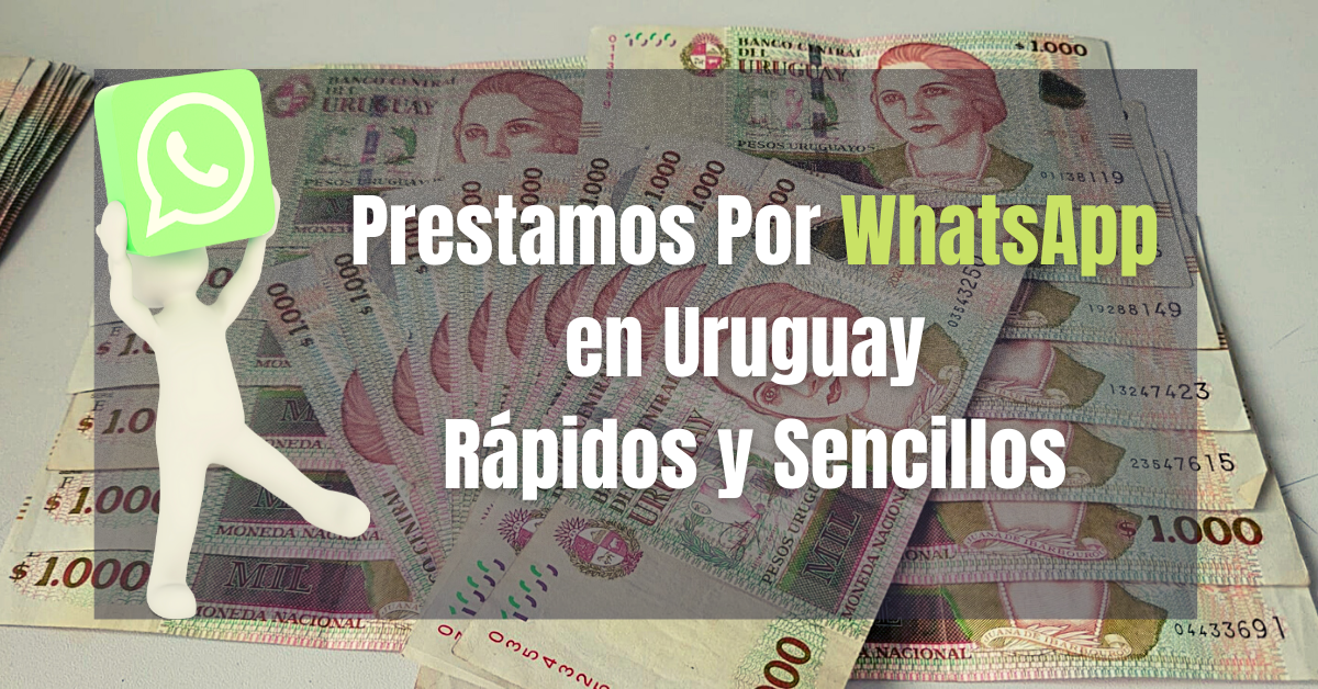 Prestamos Por WhatsApp en Uruguay