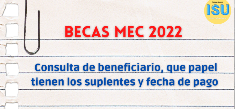 Becas MEC 2022 – Consulta Beneficiarios, Suplentes y Fecha de Pago