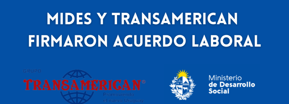 MIDES y Grupo Transamerican firman acuerdo laboral