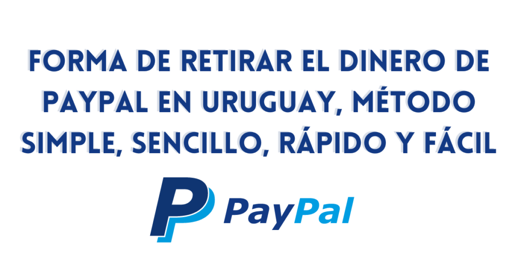 forma de retirar dinero de paypal en Uruguay