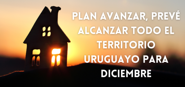 Plan Avanzar, prevé alcanzar todo el territorio uruguayo para Diciembre