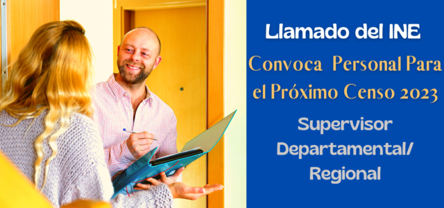Llamado del INE, Supervisor Departamental/ Regional, Proyecto “Unidad de Censos 2023”