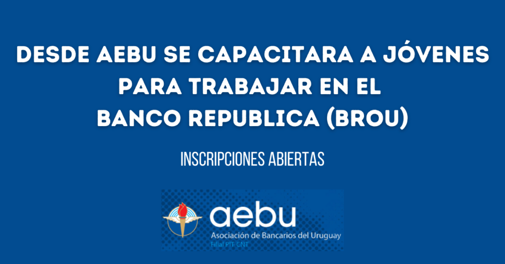 Desde AEBU se capacitara a jóvenes para trabajar en el Banco Republica (BROU)