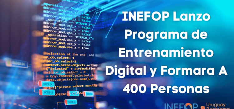 INEFOP Lanzo Programa de Entrenamiento Digital y Formara A 400 Personas