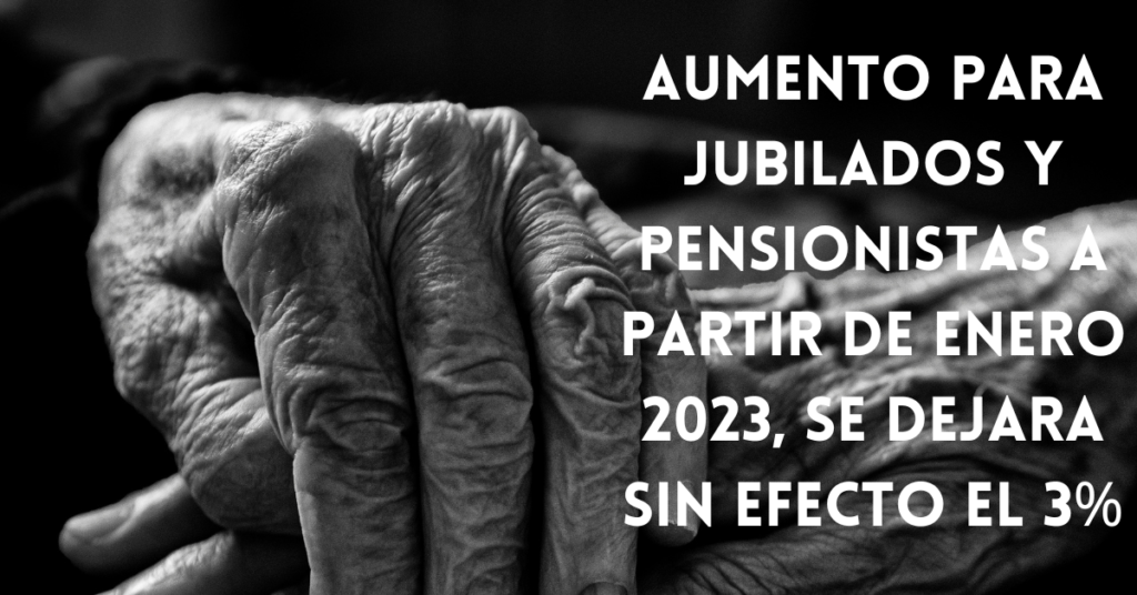 Aumento para jubilados y pensionistas a partir de Enero 2023, se dejara sin efecto el 3%