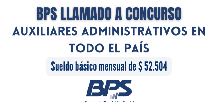 BPS llama a concurso para cubrir puestos como Auxiliares Administrativos en todo el país