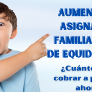 ▶Aumento de Asignación Familiar Plan de Equidad 2023 – ¿Cuánto voy a cobrar a partir de ahora?