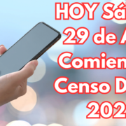 Este Sábado 29 de Abril Comienza el Censo Digital 2023