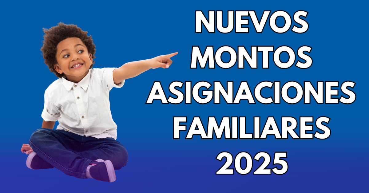 Nuevos montos asignaciones familiares 2025